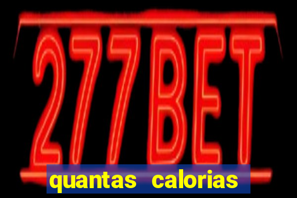 quantas calorias tem um xeque mate